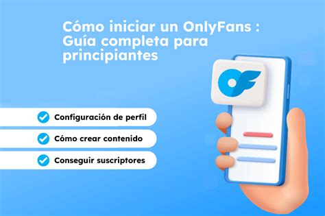 onlyfans crear|Cómo empezar OnlyFans: Guía paso a paso para principiantes